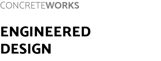 CONCRETEWORKS ENGINEERED DESIGN