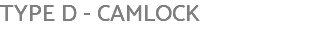TYPE D - CAMLOCK